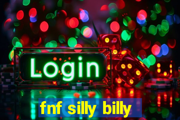 fnf silly billy